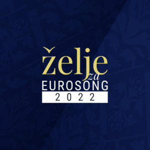 Od sutra: Želje za Eurosong 2022.